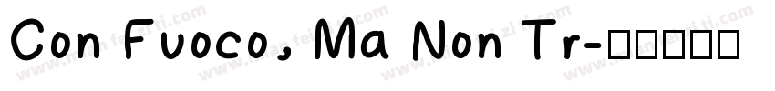 Con Fuoco, Ma Non Tr字体转换